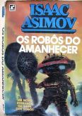 Livro: Os Robôs Do Amanhecer - Isaac Asimov - Record - 1996